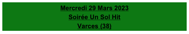 Mercredi 29 Mars 2023
Soirée Un Sol Hit
Varces (38)
