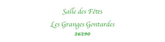 Salle des Fêtes
Les Granges Gontardes
26290